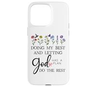 Doing My Best & Letting God Do the Rest Quote God Has a Plan Custodia per iPhone 15 Pro Max