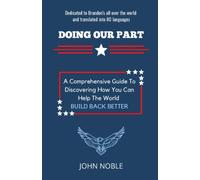 Doing Our Part: A Comprehensive Guide To Discovering How You Can Help The World Build Back Better