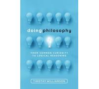 Doing Philosophy: From Common Curiosity to Logical Reasoning