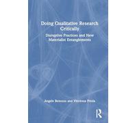 Doing Qualitative Research Critically: Disruptive Practices and New Materialist Entanglements