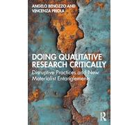 Doing Qualitative Research Critically: Disruptive Practices and New Materialist Entanglements