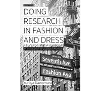 Yuniya Kawamura–Doing Research in Fashion and Dress–An Introduction to Qualitative Methods–Tascabile