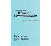 Doing Research on Women's Communications: Perspectives on Theory and Method