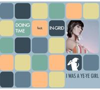 Doing Time Feat.in-Grid - I Was a Ye Ye Girl