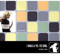 Doing Time - I Was a Ye-Ye-Girl/Inez,a Ye-
