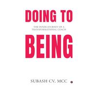 Doing to Being: The Inner Journey of a Transformational Coach