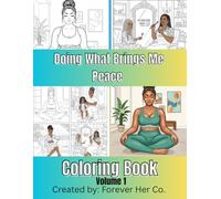 Doing What Brings Me Peace Coloring Book Volume 1: 77 Bold and Detailed Print Relaxation, Stress Relief & Mindful page Coloring Book With Protection Pages Behind Every Coloring Page.