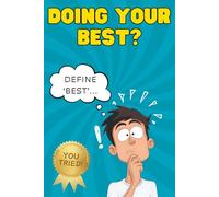 Doing Your Best? Define 'Best'...: A Book of 100 Funny & Encouraging Quotes About Doing Your Best