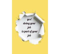 Doing Your Job Is Part of Your Job Spiral Notebook: A Funny Lined Notebook for Work, Office, and Everyday Notes, 120 pages, Lined Notebook, for Coworker Adults Boss Employee Friends Women Men