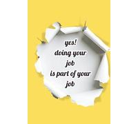 Doing Your Job Is Part of Your Job Spiral Notebook: A Funny Lined Notebook for Work, Office, and Everyday Notes, 120 pages, Lined Notebook, for Coworker Adults Boss Employee Friends Women Men