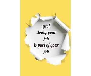 Doing Your Job Is Part of Your Job Spiral Notebook: A Funny Lined Notebook for Work, Office, and Everyday Notes, 120 pages, Lined Notebook, for Coworker Adults Boss Employee Friends Women Men