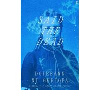 Said the Dead: The new book from the award-winning author of A GHOST IN THE THROAT