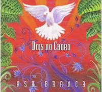 Dois No Choro - Asa Branca