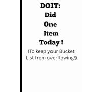 DOIT: Did One Item Today !: To keep your Bucket List from overflowing!