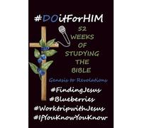 #DOITFORHIM: 52 WEEK BIBLE STUDY JOURNAL- GENESIS TO REVOLATIONS