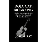 DOJA CAT: BIOGRAPHY: THE LIFE STORY OF A GENRE-BENDING STAR WHO REDEFINED MODERN POP CULTURE