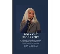 DOJA CAT BIOGRAPHY: The Untold Story of Her Rise from SoundCloud Sensation to Global Pop Icon: A Journey of Creativity, Resilience, and Reinvention