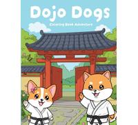 Dojo Dogs Coloring Book: Fun and Interactive Learning Journey Through Japan! 50 Adorable Drawings For All Ages