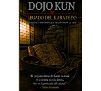 DOJO KUN “LEGADO DEL KARATE -DO”: Los 5 principios del Karate Shotokan