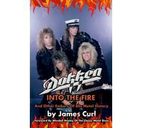 Dokken: Into The Fire And Other Embers Of 80s Metal History.