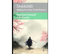 Dokkodo: Walking Your Path to Self-Reliance