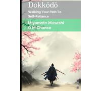 Dokkodo: Walking Your Path to Self-Reliance