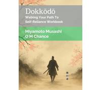 Dokkodo: Walking Your Path To Self-Reliance Workbook