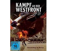 Dokumente der Zeit: Kampf an der Westfront - Entscheidung im Westen - Teil 1: 1939-1941