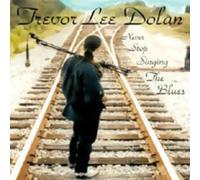 Dolan, Trevor Lee - Never Stop Singing The Blues