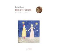 Dolce color. Terzo atto d’amore per Dante