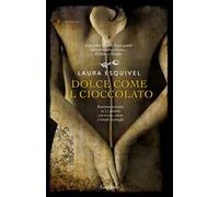 Dolce come il cioccolato. Romanzo piccante in 12 puntate con ricette, amori e rimedi casalinghi