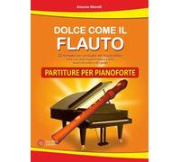 Dolce come il flauto. Partiture per pianoforte