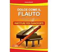 Dolce come il flauto. Partiture per pianoforte
