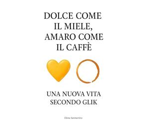 Dolce come il Miele, Amaro come il Caffè: Una nuova vita secondo Glik