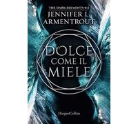 Dolce come il miele. The dark elements (Vol. 0.5)