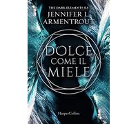 Dolce come il miele. The dark elements (Vol. 0.5)