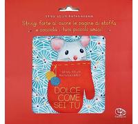 Dolce come sei tu. Ediz. a colori