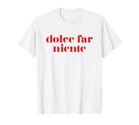 Dolce Far Niente - Carino Italiano Maglietta