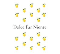 Dolce Far Niente Journal: Self-Love & Reflection Notebook for Women | Italian Lemon Journal with 200 Numbered Pages: Mindfulness, Gratitude, Personal Growth & Everyday Inspiration