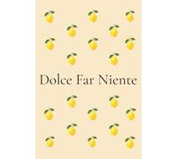 Dolce Far Niente Journal: Self-Love & Reflection Notebook for Women | Italian Lemon Journal with 200 Numbered Pages: Mindfulness, Gratitude, Personal Growth & Everyday Inspiration