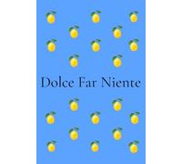 Dolce Far Niente Journal: Self-Love & Reflection Notebook for Women | Italian Lemon Journal with 200 Numbered Pages: Mindfulness, Gratitude, Personal Growth & Everyday Inspiration