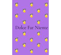 Dolce Far Niente Journal: Self-Love & Reflection Notebook for Women | Italian Lemon Journal with 200 Numbered Pages: Mindfulness, Gratitude, Personal Growth & Everyday Inspiration