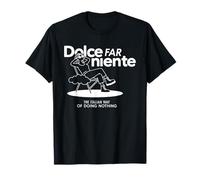 DOLCE FAR NIENTE X rilassarsi senza fare nulla rilassarsi Maglietta