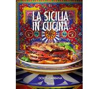 Dolce & Gabbana. La Sicilia in cucina. Ediz. italiana e inglese
