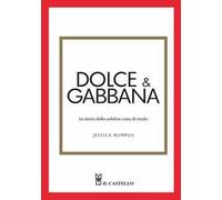 Dolce & Gabbana. La storia della celebre casa di moda