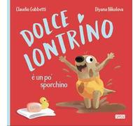 Dolce Lontrino e un po' sporchino. Ediz. a colori
