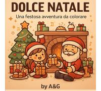 Dolce Natale: Libro da Colorare per Bambini, Ragazzi e Adulti - Scene Natalizie Calde e Accoglienti, Magia delle Feste e Momenti di Gioia da Colorare ... da colorare per vivere la magia delle feste