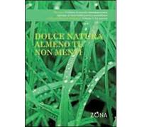 Dolce natura, almeno tu non menti