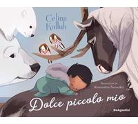 Dolce piccolo mio. Ediz. a colori