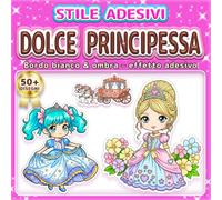 DOLCE PRINCIPESSA: LIBRO DA COLORARE SEMPLICE E FACILE: Oltre 50 Disegni in Stile Adesivo con Linee Spesse per Bambini, Adulti e Anziani. Ideale per ... in stile Chibi per piccole principesse.